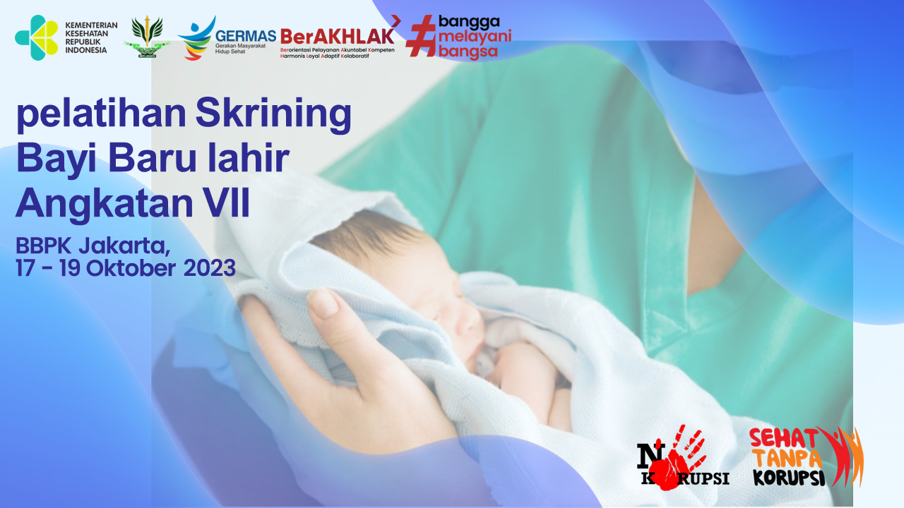 Pelatihan Skrining Bayi Baru Lahir bagi Dokter, Bidan, dan Perawat di Puskesmas Angkatan VII  BBPK Jakarta