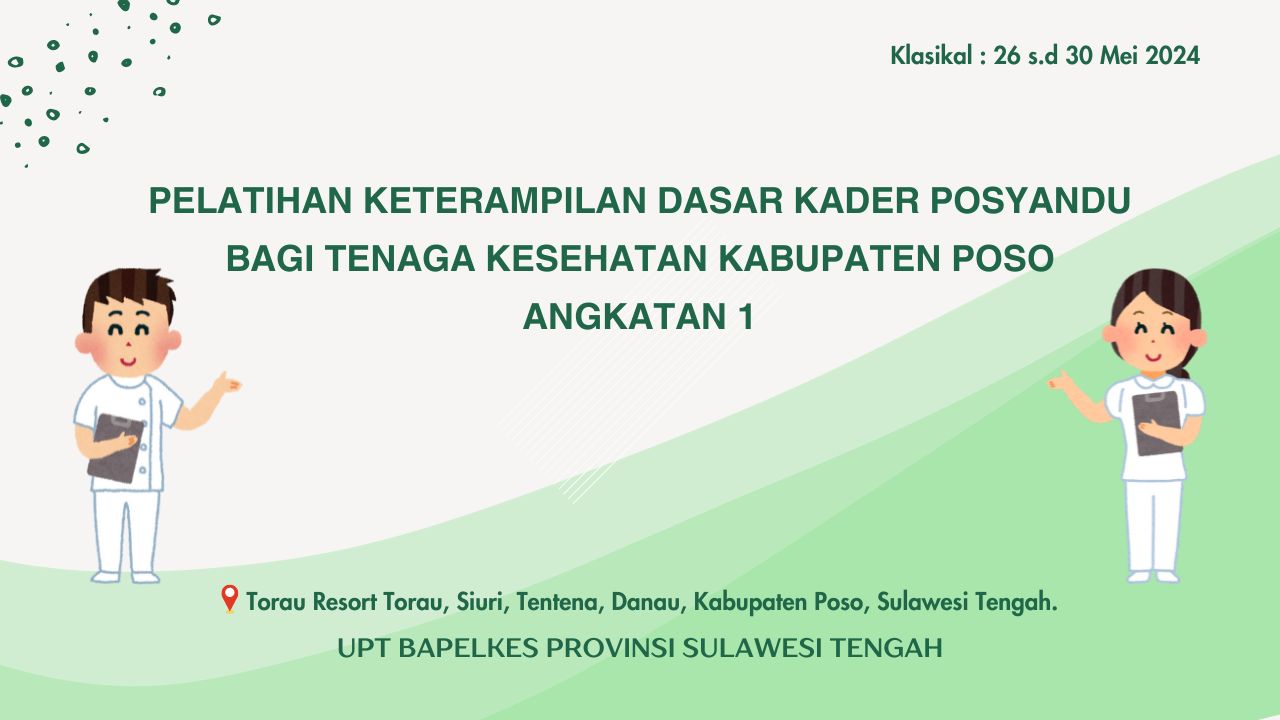 Pelatihan Keterampilan Dasar Kader Posyandu Kabupaten Poso Angkatan 1