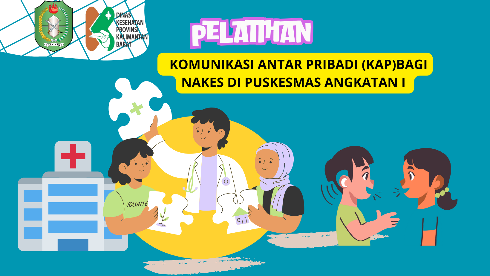 PELATIHAN KOMUNIKASI ANTAR PRIBADI (KAP)BAGI NAKES DI PUSKESMAS ANGKATAN I 