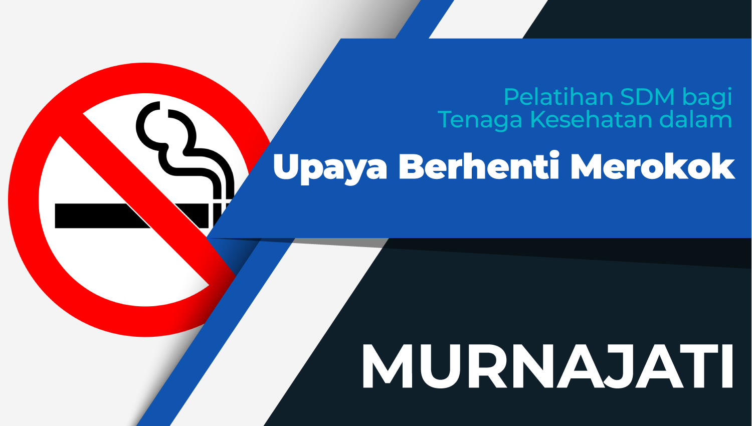 Pelatihan Sumber Daya Manusia (SDM) bagi Tenaga Kesehatan dalam Upaya Berhenti Merokok (UBM) di Fasilitas Pelayanan Kesehatan Primer Angkatan VII
