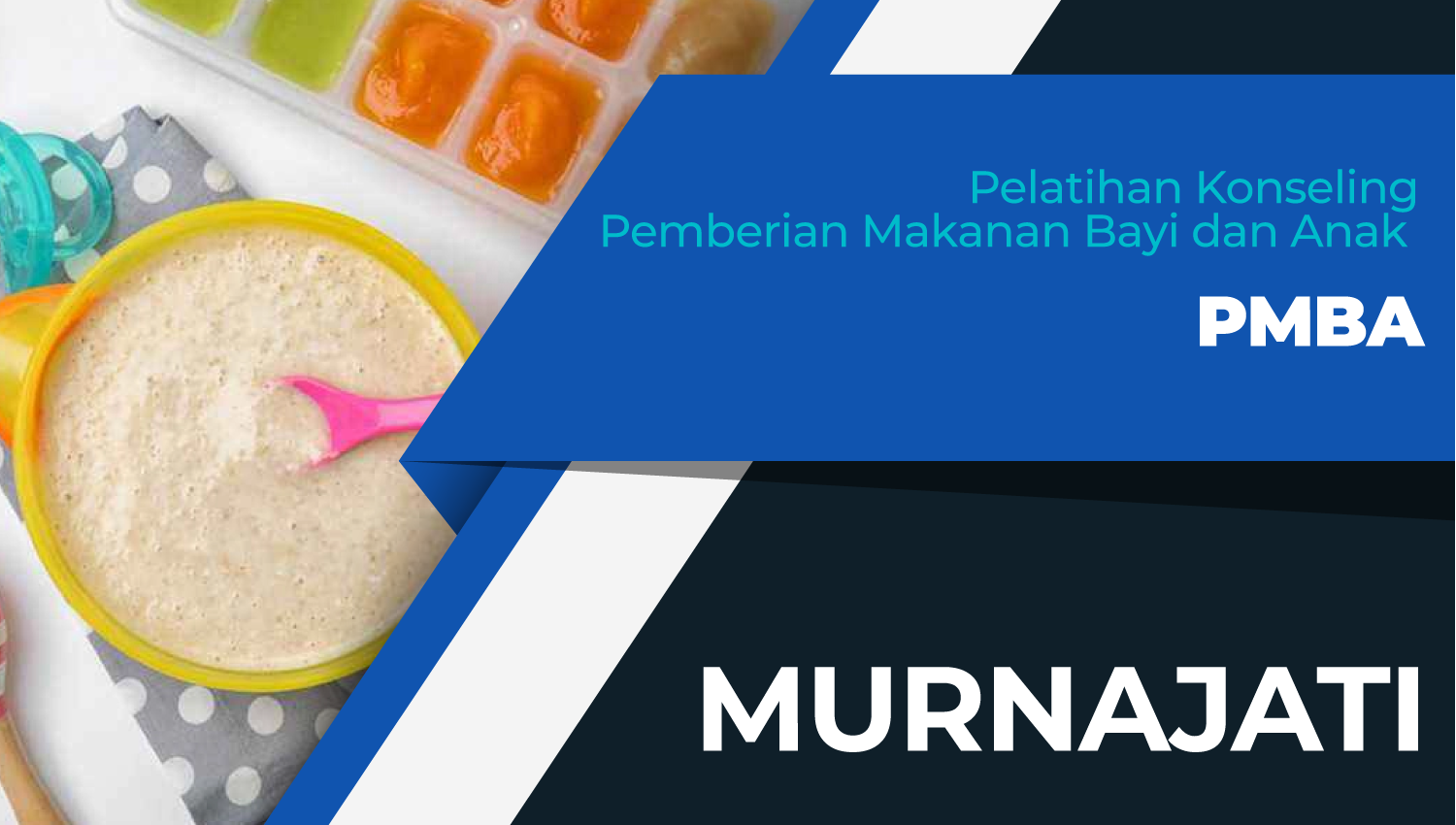 Pelatihan Konseling Pemberian Makanan Bayi dan Anak (PMBA) Angkatan VII