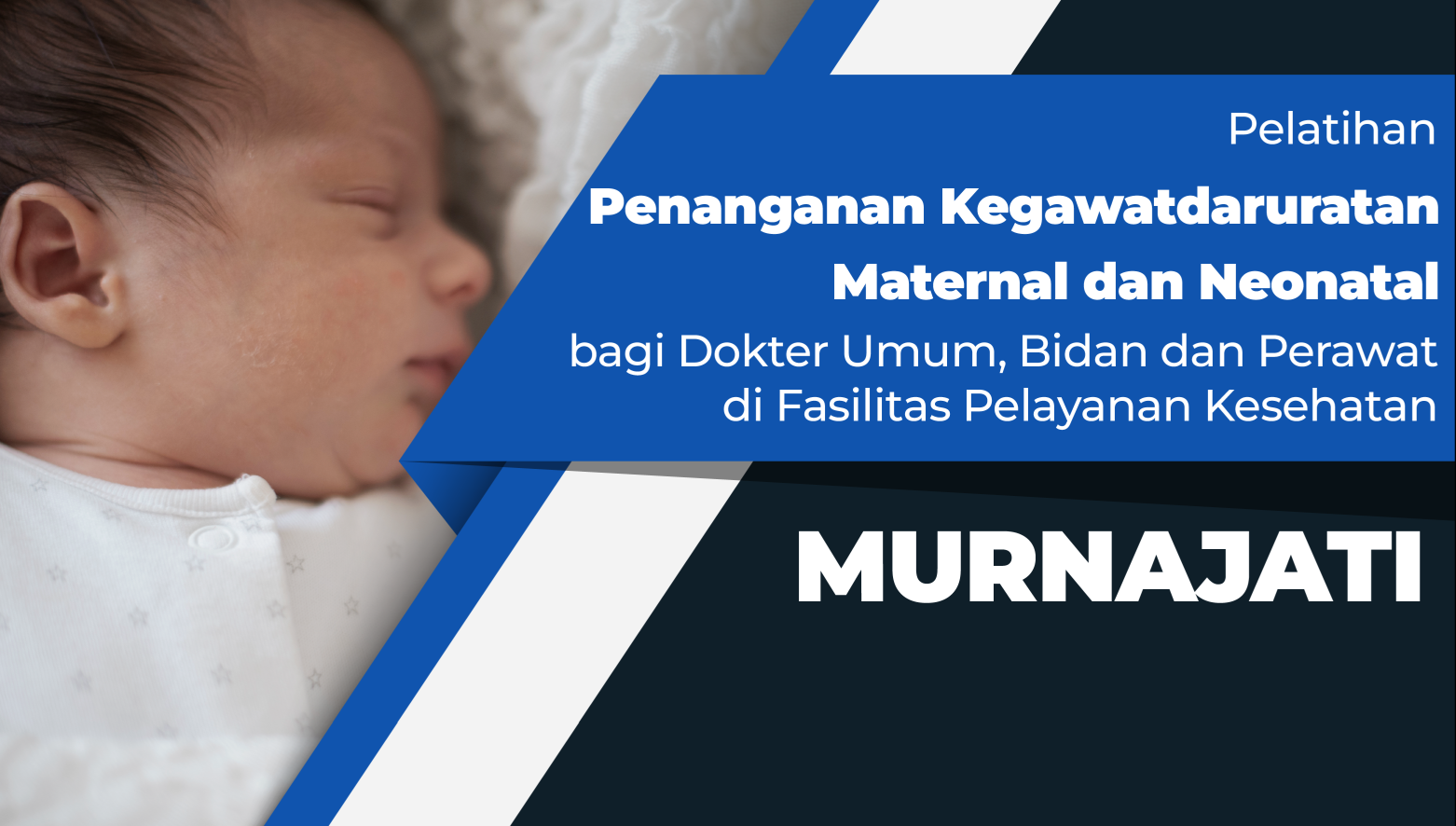 Pelatihan Penanganan Kegawatdaruratan Maternal dan Neonatal (PKMN) bagi Dokter Umum, Bidan dan Perawat di Fasilitas Pelayanan Kesehatan Angkatan I