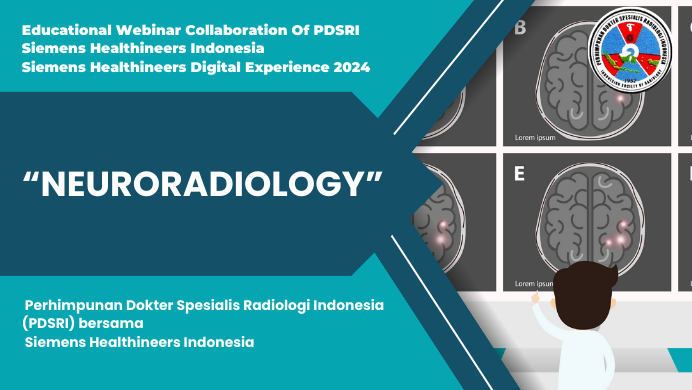 Educational Webinar Collaboration Of PDSRI  Siemens Healthineers Indonesia  Siemens Healthineers Digital Experience 2024  Neuroradiology Diinisiasi oleh PDSRI