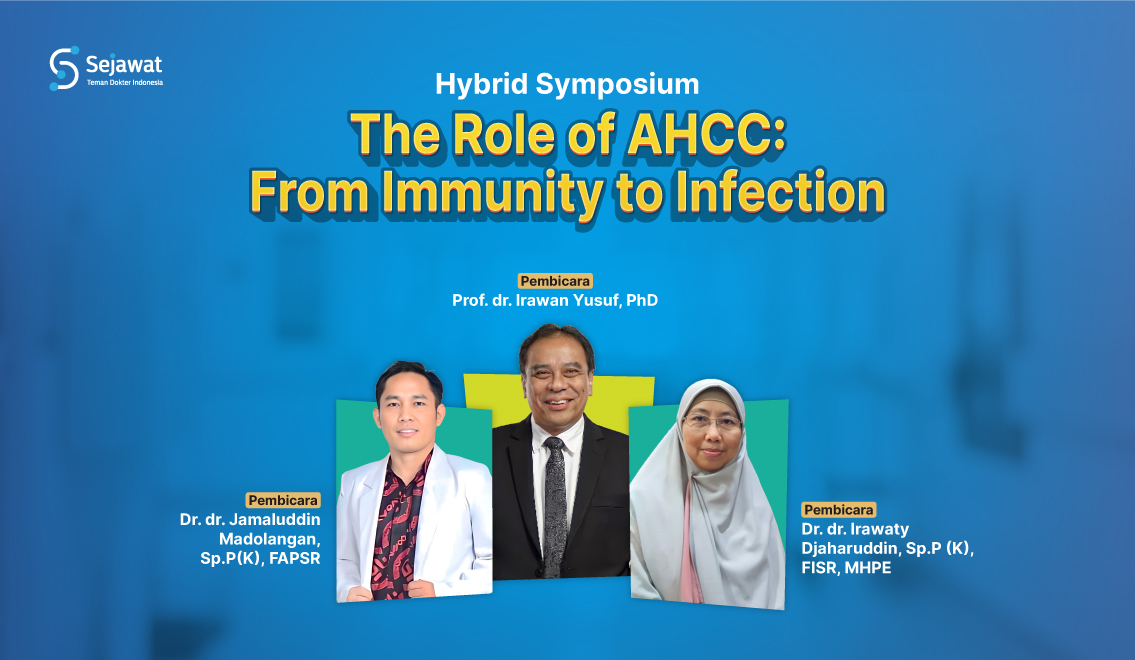 Seminar Sejawat Indonesia - The Role Of AHCC From Immunity to Infection