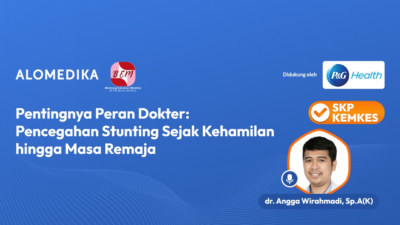 ALOMEDIKA WEBINAR - PENTINGNYA PERAN DOKTER PENCEGAHAN STUNTING SEJAK KEHAMILAN HINGGA MASA REMAJA