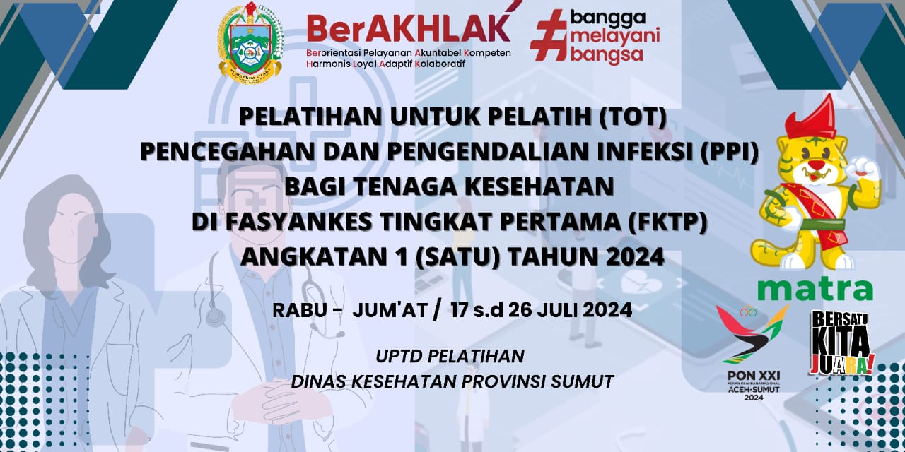 Pelatihan Training of Trainers (ToT) Pelatihan Pencegahan dan Pengendalian Infeksi (PPI) bagi Tenaga Kesehatan di Fasilitas Pelayanan Kesehatan Pertama (FKTP)