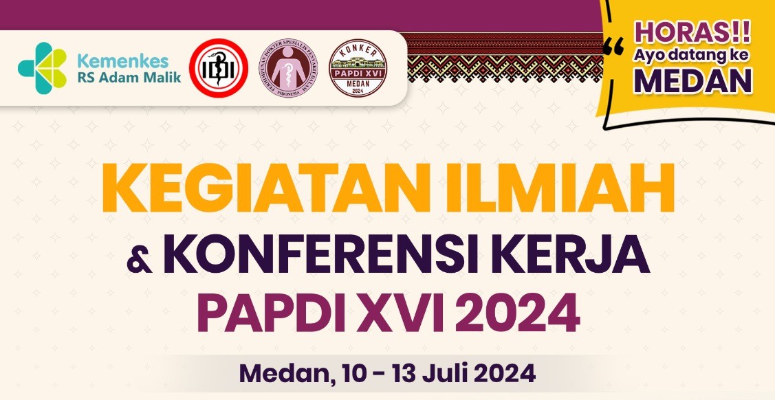 Konferensi Kerja XVI Perhimpunan Dokter Spesialis Penyakit Dalam Indonesia (PB PAPDI) Cabang Sumatra Utara Tahun 2024