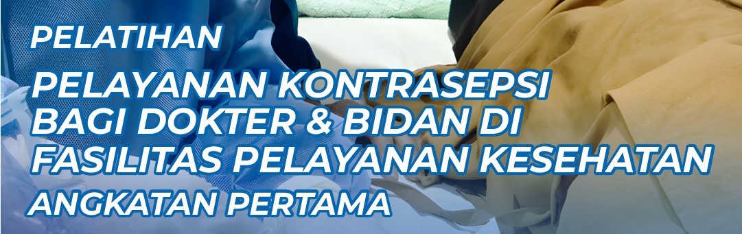 Pelatihan Pelayanan Kontrasepsi bagi Dokter dan Bidan di Fasilitas Pelayanan Kesehatan