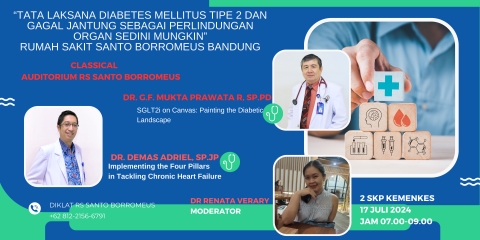 SEMINAR TATA LAKSANA DIABETES MELLITUS TIPE 2 DAN GAGAL JANTUNG  SEBAGAI PERLINDUNGAN ORGAN SEDINI MUNGKIN RUMAH SAKIT SANTO BORROMEUS BANDUNG