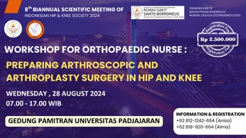 WORKSHOP FOR ORTHOPAEDIC NURSE  PREPARING ARTHROSCOPIC AND ARTHROPLASTY SURGERY IN HIP AND KNEE 8TH BIANNUAL SCIENTIFIC MEETING OF INDONESIAN HIP  KNEE SOCIETY