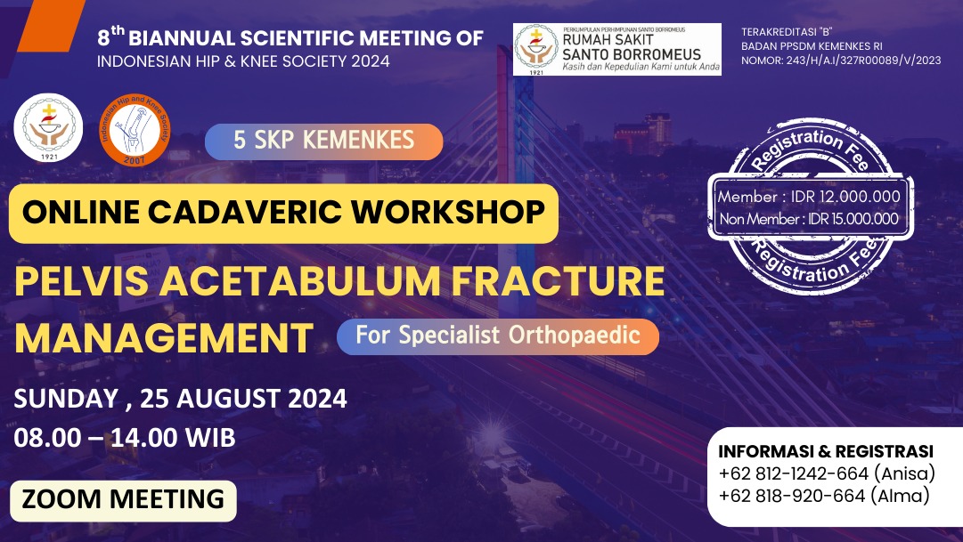 ONLINE WORKSHOP IHKS SUMMIT 2024  ACETABULAR FRACTURE MANAGEMENT 8TH BIANNUAL SCIENTIFIC MEETING OF INDONESIAN HIP  KNEE SOCIETY KERJA SAMA RS SANTO BORROMEUS DENGAN INDONESIAN HIP KNEE SOCIETY (IHKS)