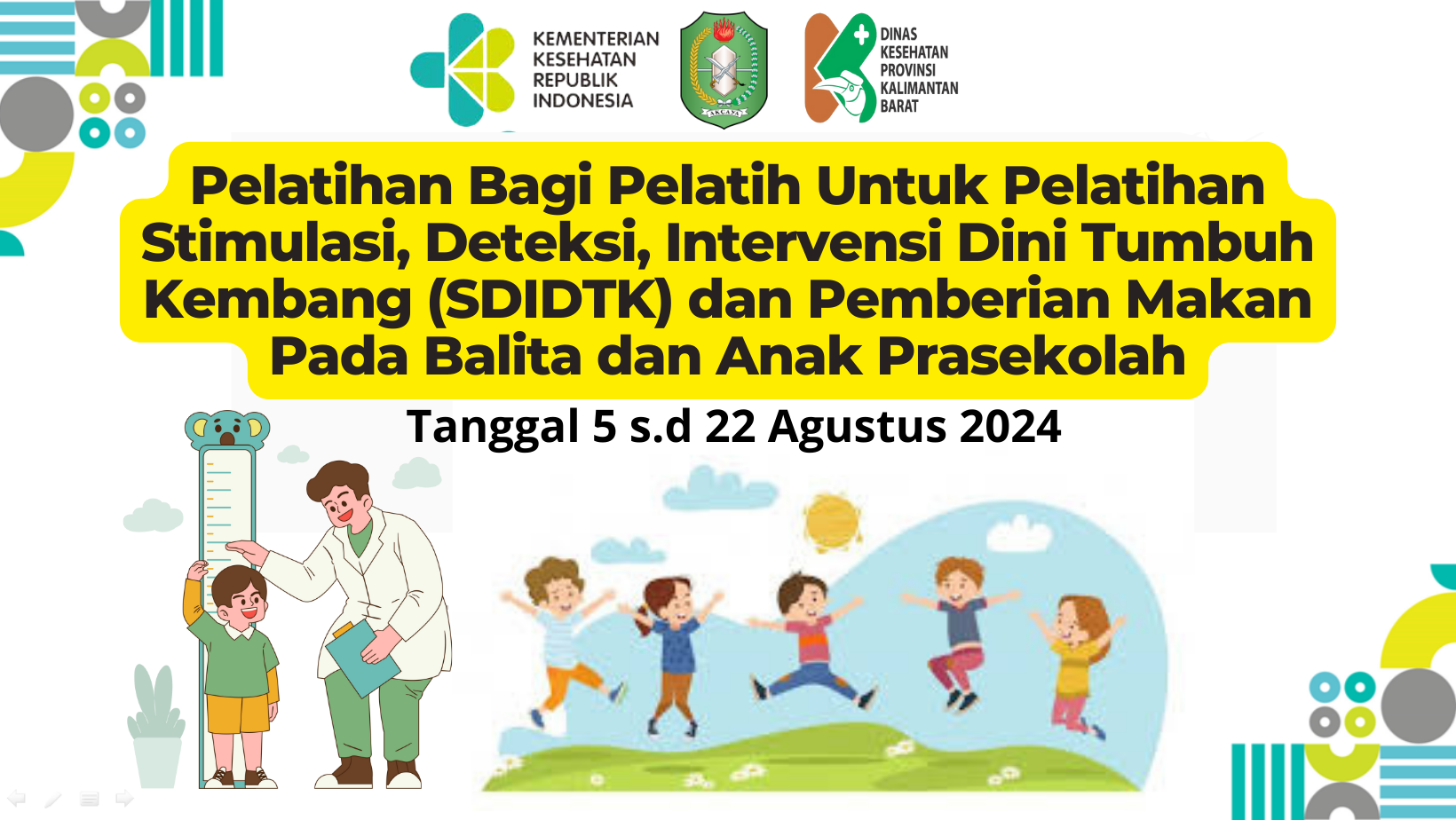 Pelatihan Bagi Pelatih Untuk Pelatihan Stimulasi, Deteksi, Intervensi Dini Tumbuh Kembang (SDIDTK) dan Pemberian Makan Pada Balita dan Anak Prasekolah