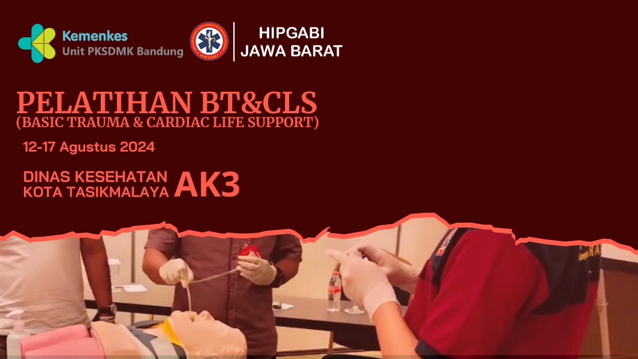 Basic Trauma and Cardiac Life Support (BTCLS) UPK BANDUNG Angkatan 3 - DINKES TASIKMALAYA