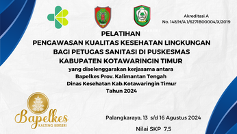 Pelatihan Pengawasan Kualitas Kesehatan Lingkungan Bagi Tenaga Sanitasi Lingkungan Di Puskesmas Kabupaten Kotawaringin Timur