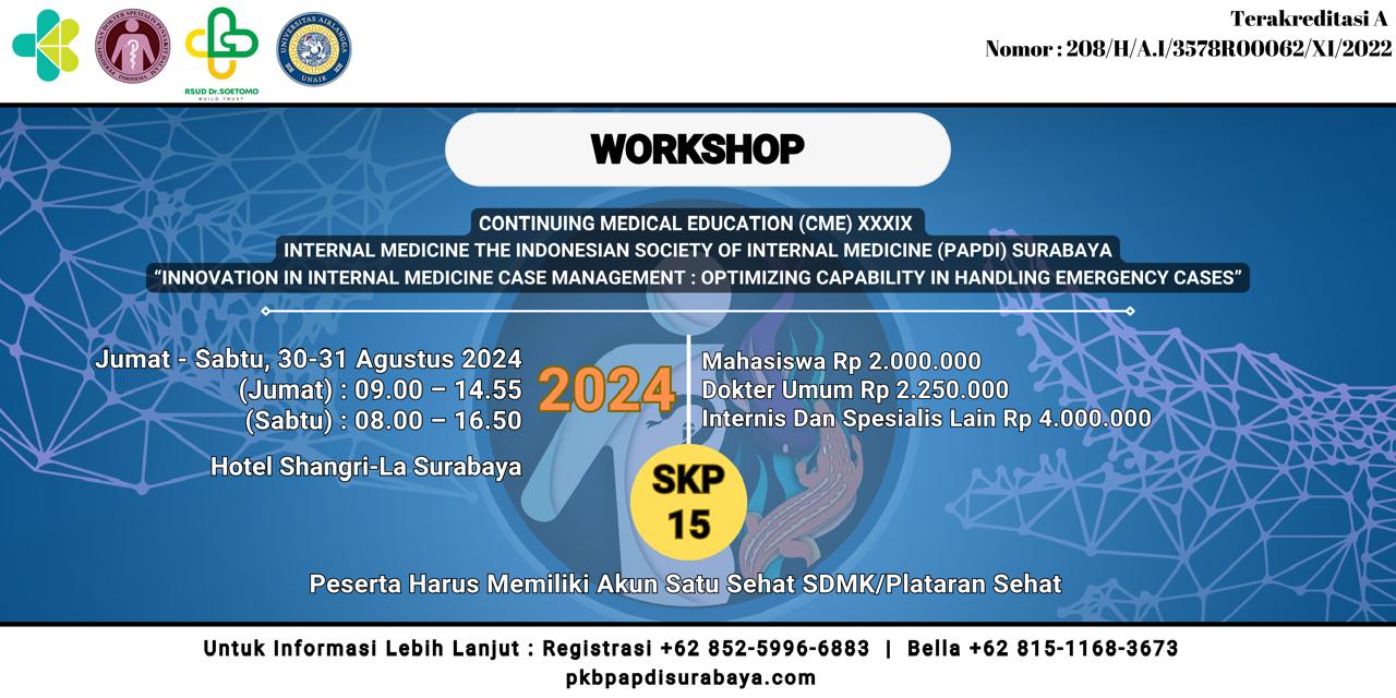 Workshop Continuing Medical Education (CME) XXXIX Internal Medicine the Indonesian Society of Internal Medicine (PAPDI) Surabaya Innovation in Internal Medicine Case Management Optimizing Capability in Handling Emergency Cases