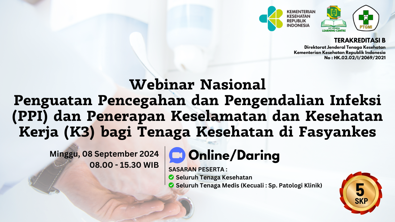 Webinar Nasional Penguatan Pencegahan dan Pengendalian Infeksi (PPI) dan Penerapan Keselamatan dan Kesehatan Kerja (K3) Bagi Tenaga Kesehatan di Fasyankes