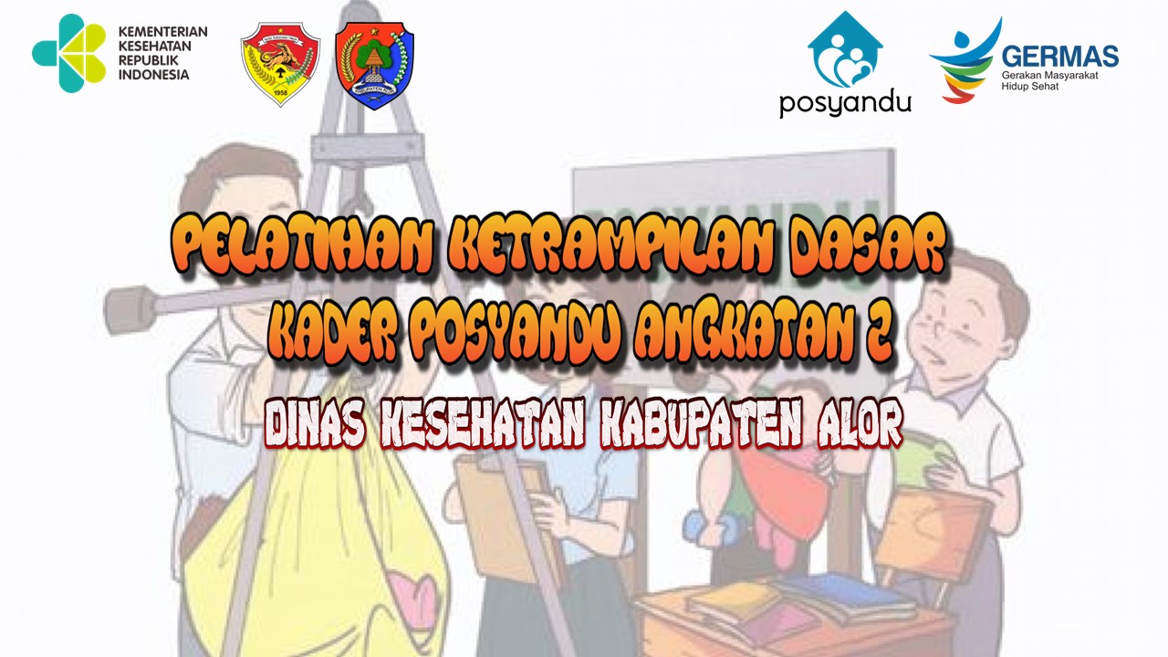 PELATIHAN KETERAMPILAN DASAR KADER POSYANDU DINKES ALOR ANGKATAN 2