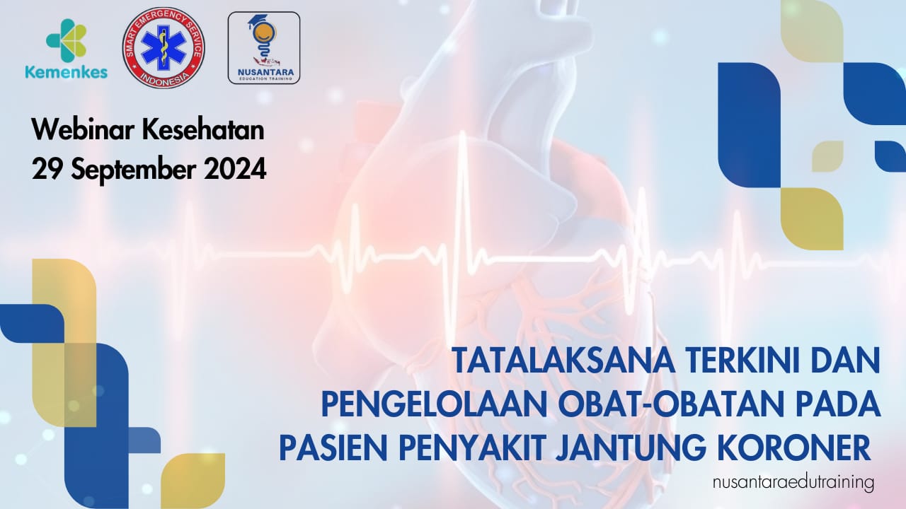 WEBINAR NUSANTARA EDUCATION TRAINING MENYAMBUT HARI JANTUNG SEDUNIA DENGAN JUDUL MANAJEMEN TERKINI TATALAKSANA DAN PENGELOLAAN OBAT- OBATAN PADA PASIEN PENYAKIT JANTUNG KORONER