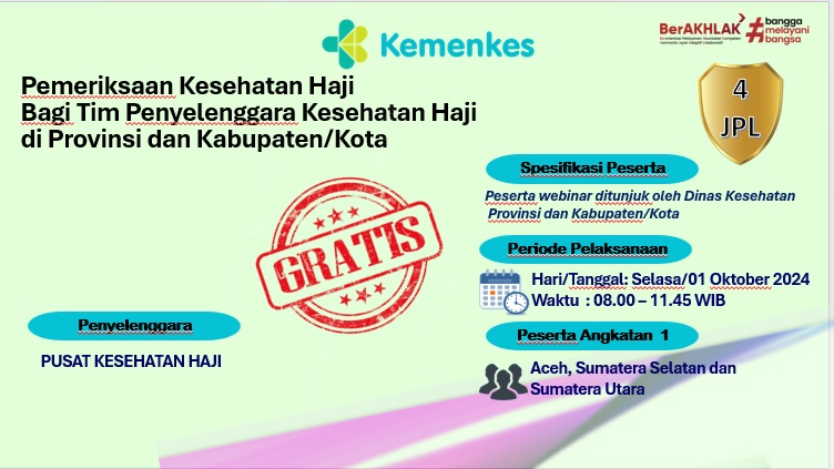 WEBINAR PEMERIKSAAN KESEHATAN HAJI DALAM RANGKA PENINGKATAN KOMPETENSI TIM PENYELENGGARA KESEHATAN HAJI DI PROVINSI DAN KABUPATEN KOTA ANGKATAN KE 1