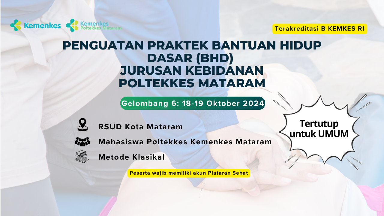 PENGUATAN PRAKTEK BANTUAN HIDUP DASAR (BHD) POLTEKKES MATARAM - GELOMBANG 6