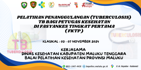 Pelatihan Penanggulangan (Tuberculosis) TB Bagi Petugas Kesehatan Di Fasyankes Tingkat Pertama (FKTP) Kerjasama Dinas Kesehatan Kabupaten Maluku Tenggara dan Balai Pelatihan Kesehatan Provinsi Maluku