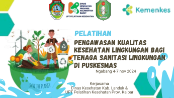 PELATIHAN PENGAWASAN KUALITAS KESEHATAN LINGKUNGAN  BAGI TENAGA SANITASI LINGKUNGAN DI PUSKESMAS KAB. LANDAK