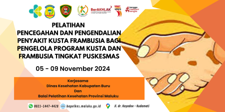 Pelatihan Pencegahan dan Pengendalian Penyakit Kusta dan Frambusia Bagi Pengelola Program Kusta dan Frambusia Tingkat Puskesmas Kerjasama DInas Kesehatan Kabupaten Buru Dengan Balai Pelatihan Kesehatan Provinsi Maluku