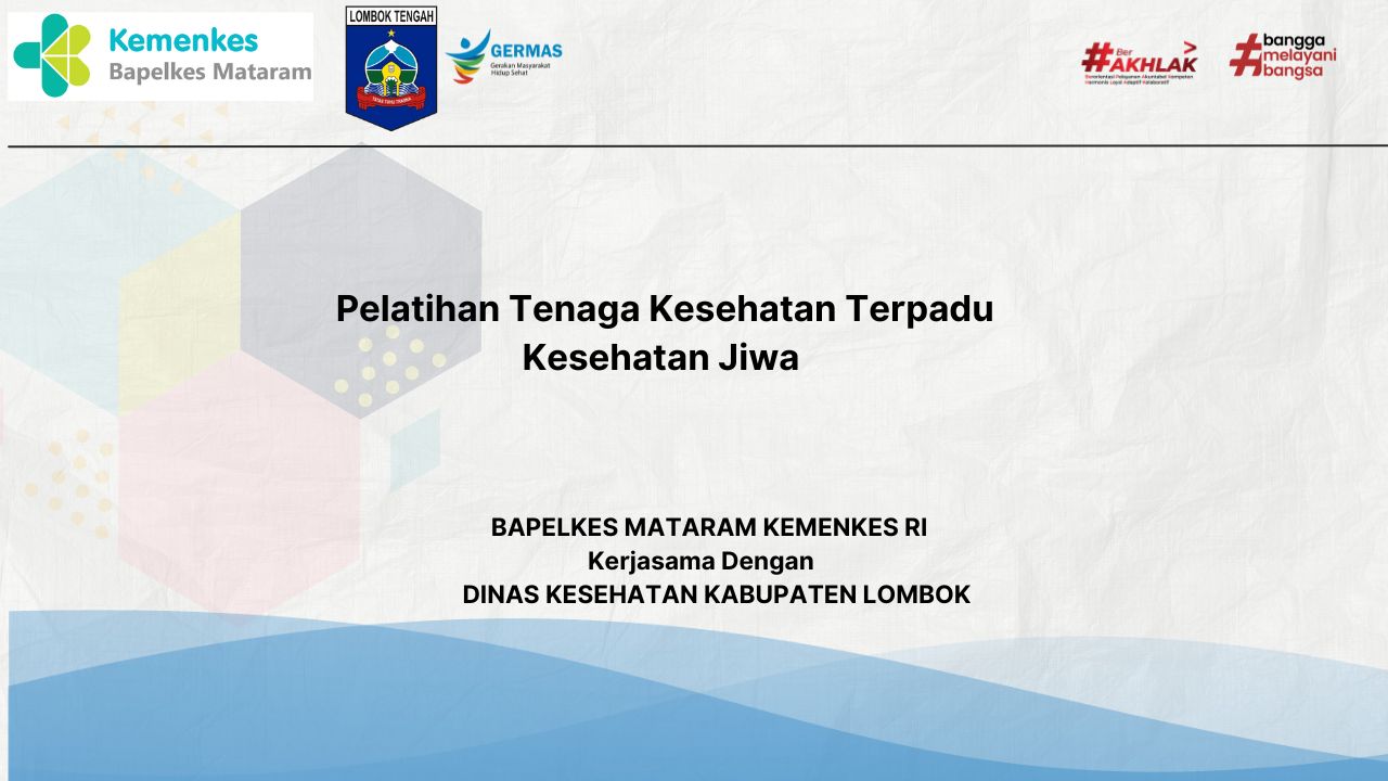 Pelatihan Tenaga Kesehatan Terpadu Kesehatan Jiwa (Kerjasama dengan Dinas Kesehatan Kabupaten Lombok Tengah)