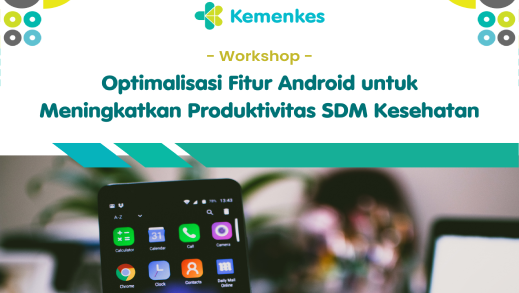 Workshop Optimalisasi Fitur Android untuk Meningkatkan Produktivitas SDM Kesehatan