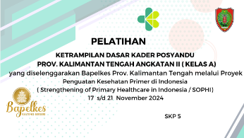 Pelatihan Keterampilan Dasar Kader Posyandu Provinsi Kalimantan Tengah Tahun 2024 Angkatan II Kelas A