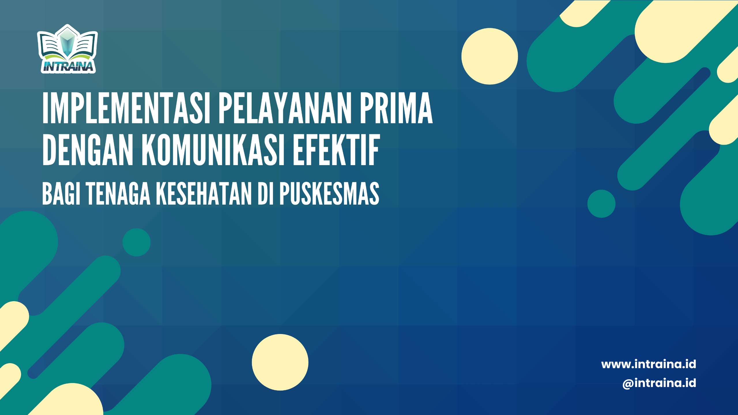Workshop Implementasi Pelayanan Prima dengan Komunikasi Efektif bagi Tenaga Kesehatan di Puskesmas