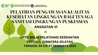 Pelatihan Pengawasan Kualitas Kesehatan Lingkungan Bagi Tenaga Sanitasi Lingkungan Di Puskesmas Angkatan VI