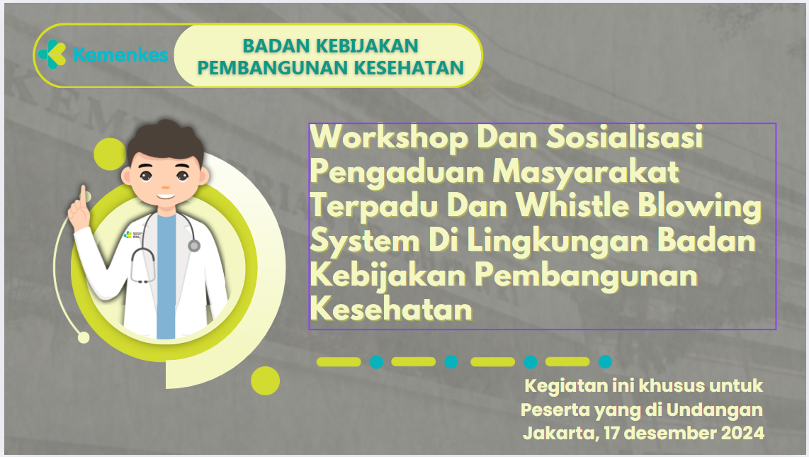 Workshop Dan Sosialisasi  Pengaduan Masyarakat Terpadu Dan Whistle Blowing System Di Lingkungan Badan Kebijakan Pembangunan Kesehatan 