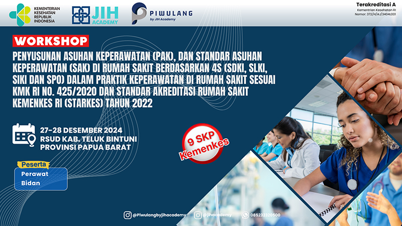 WORKSHOP PENYUSUNAN ASUHAN KEPERAWATAN (PAK), DAN STANDAR ASUHAN KEPERAWATAN (SAK) DI RUMAH SAKIT BERDASARKAN 4S (SDKI, SLKI, SIKI DAN SPO) DALAM PRAKTIK KEPERAWATAN DI RUMAH SAKIT SESUAI KMK RI NO.425/2020 DAN STANDAR AKREDITASI RUMAH SAKIT KEMENKES R.I 