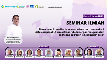 Seminar Ilmiah Peningkatan Kapasitas Tenaga Surveilans dan Memperkuat Sistem Untuk Merespon Outbreak Campak dan Rubella Menggunakan End To End Approach In The High Burden Area