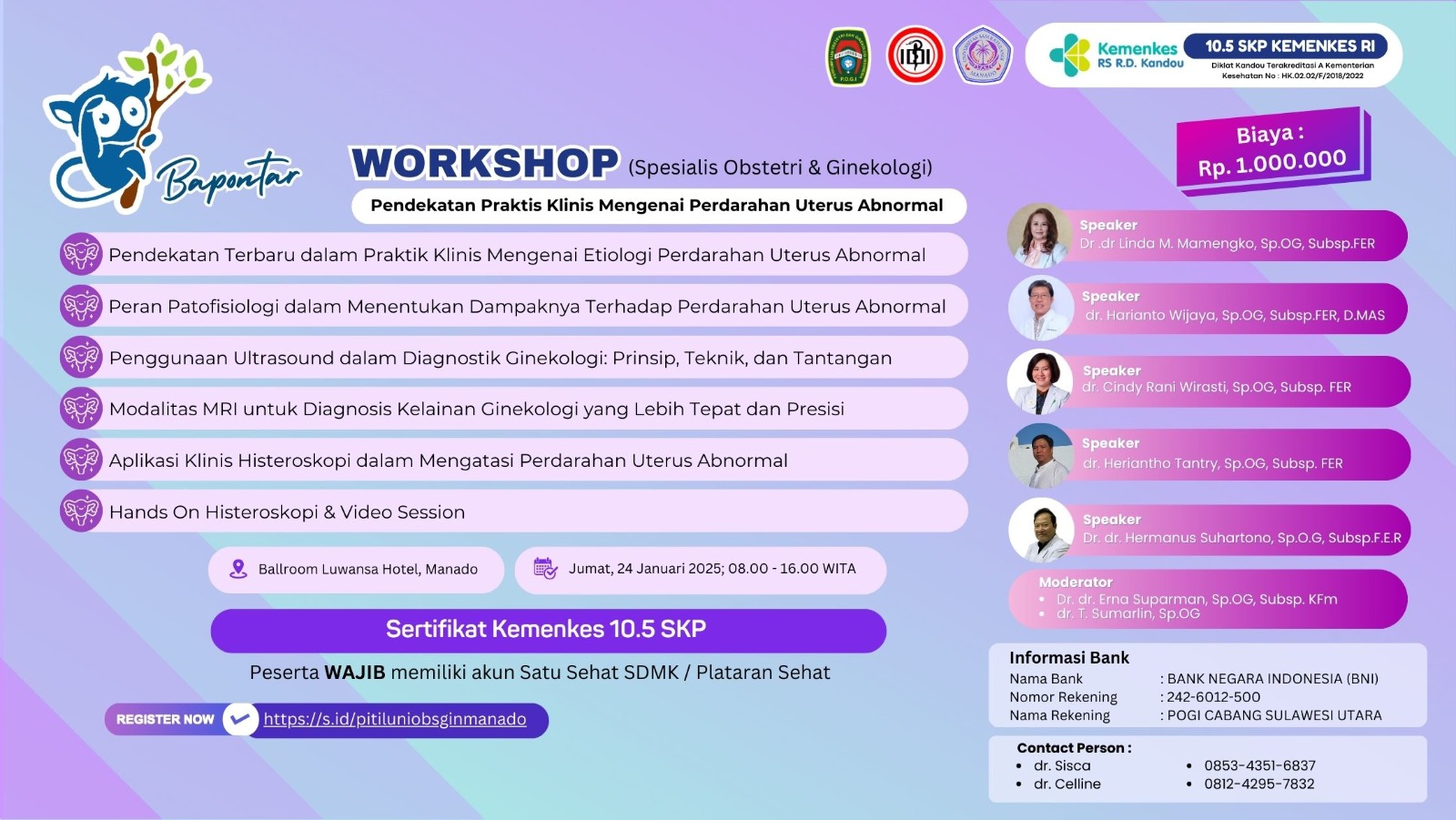 Workshop Dokter Spesialis Obstetri dan Ginekologi PERTEMUAN ILMIAH OBSTETRI DAN GINEKOLOGI BAPONTAR Manado (Bagian, POGI, dan Temu Alumni Akbar)