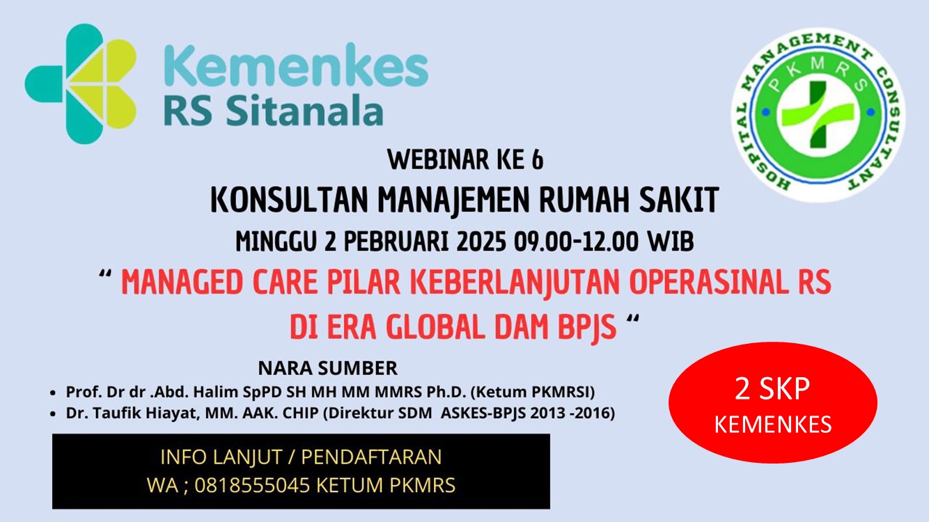 MANAJEMEN RS KE6 DENGAN TEMA MANAGED CARE DALAM KEBERLANJUTAN BISNIS DAN PELAYANAN RS DALAM ERA GLOBAL DAN BPJS 