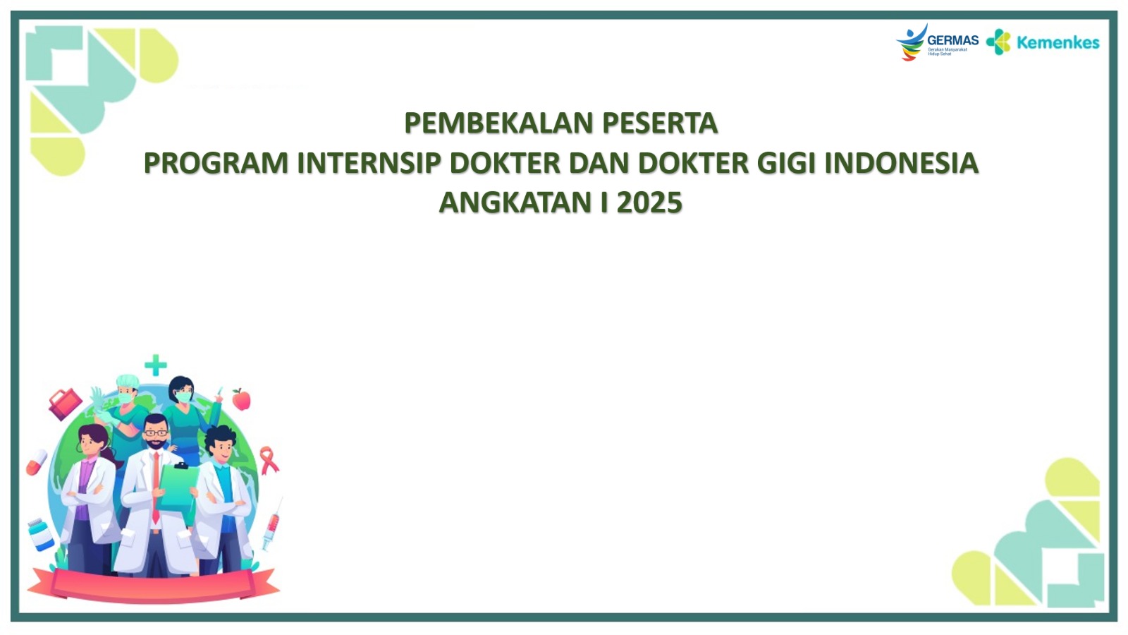 Pembekalan Program Internsip Dokter Indonesia (PIDI) Angkatan 1 Tahun 2025 Periode 16-18 Februari 2025 Angkatan 1