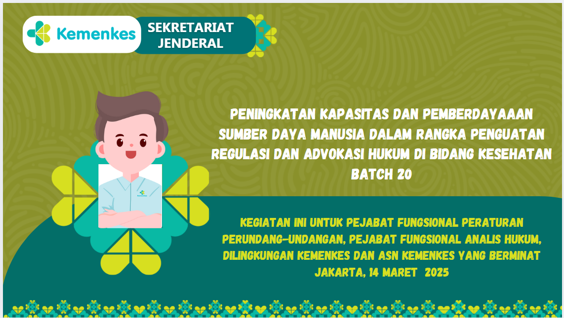 Peningkatan Kapasitas Dan Pemberdayaaan Sumber Daya Manusia Dalam Rangka Penguatan Regulasi dan Advokasi Hukum di Bidang Kesehatan Batch 20