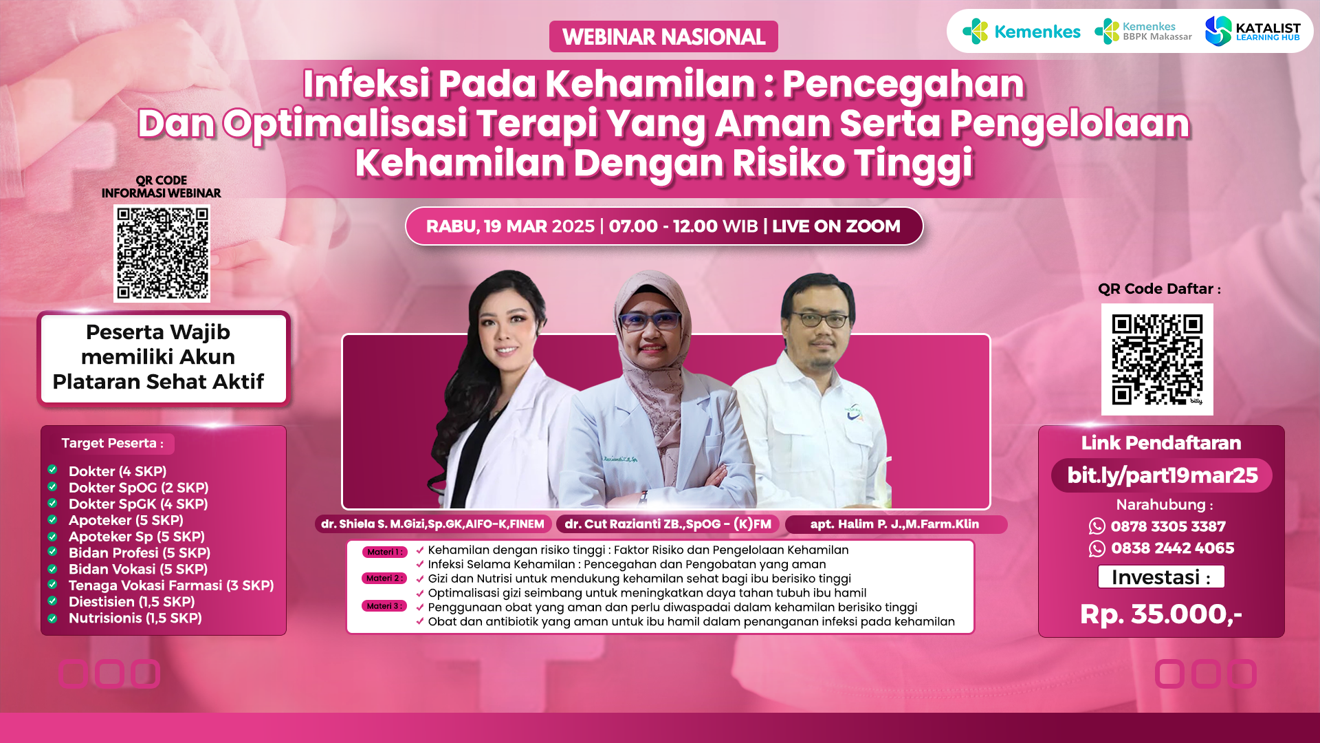 Webinar Infeksi Pada Kehamilan : Pencegahan dan Optimalisasi Terapi yang Aman Serta Pengelolaan Kehamilan dengan Resiko Tinggi Kerjasama Katalist Learning Hub Angkatan 1