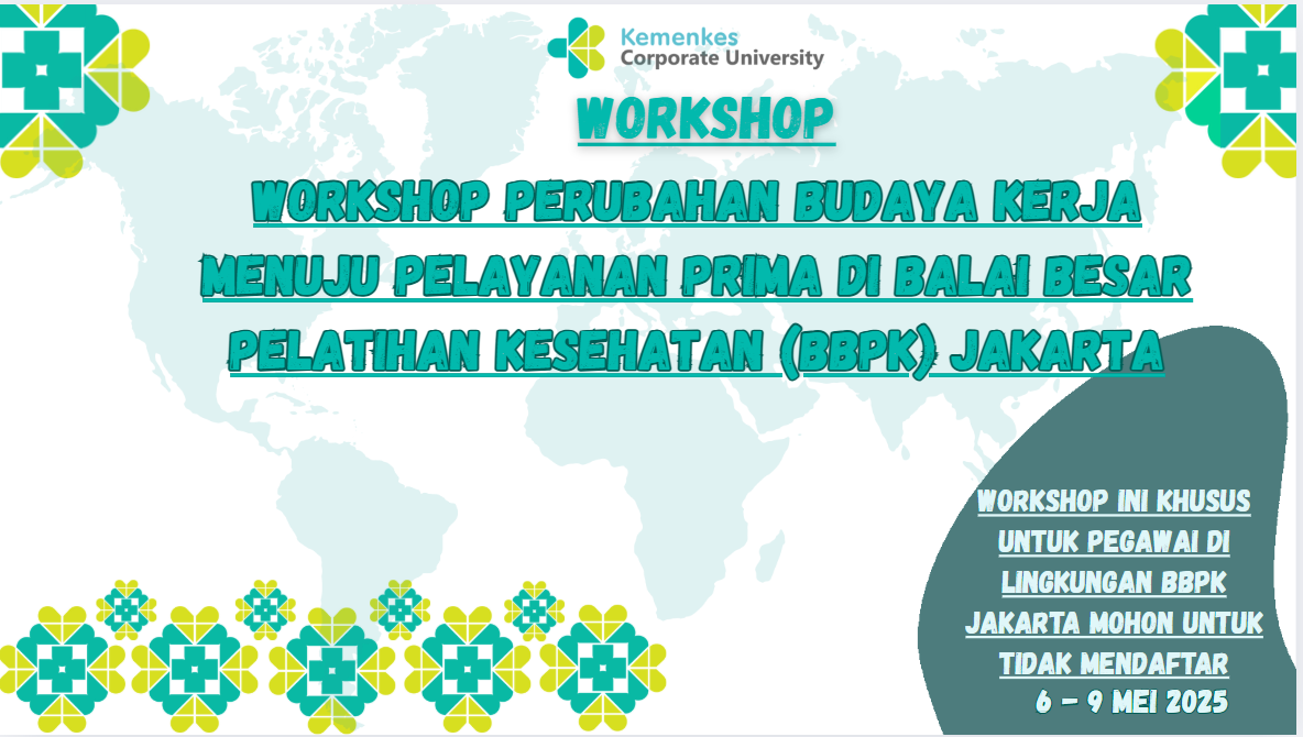 Workshop Perubahan Budaya Kerja Menuju Pelayanan Prima Di Balai Besar Pelatihan Kesehatan (BBPK) Jakarta