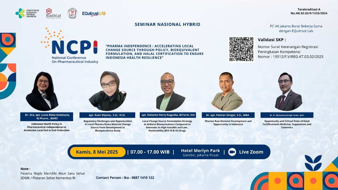 Seminar Nasional Hybrid National Conference on Pharmaceutical Industry (NCPI) - Pharma Independence : Accelerating Local Change Source Through Policy, Bioequivalent Formulation, and Halal Certification to Ensure Indonesia Health Resilience Angkatan 1