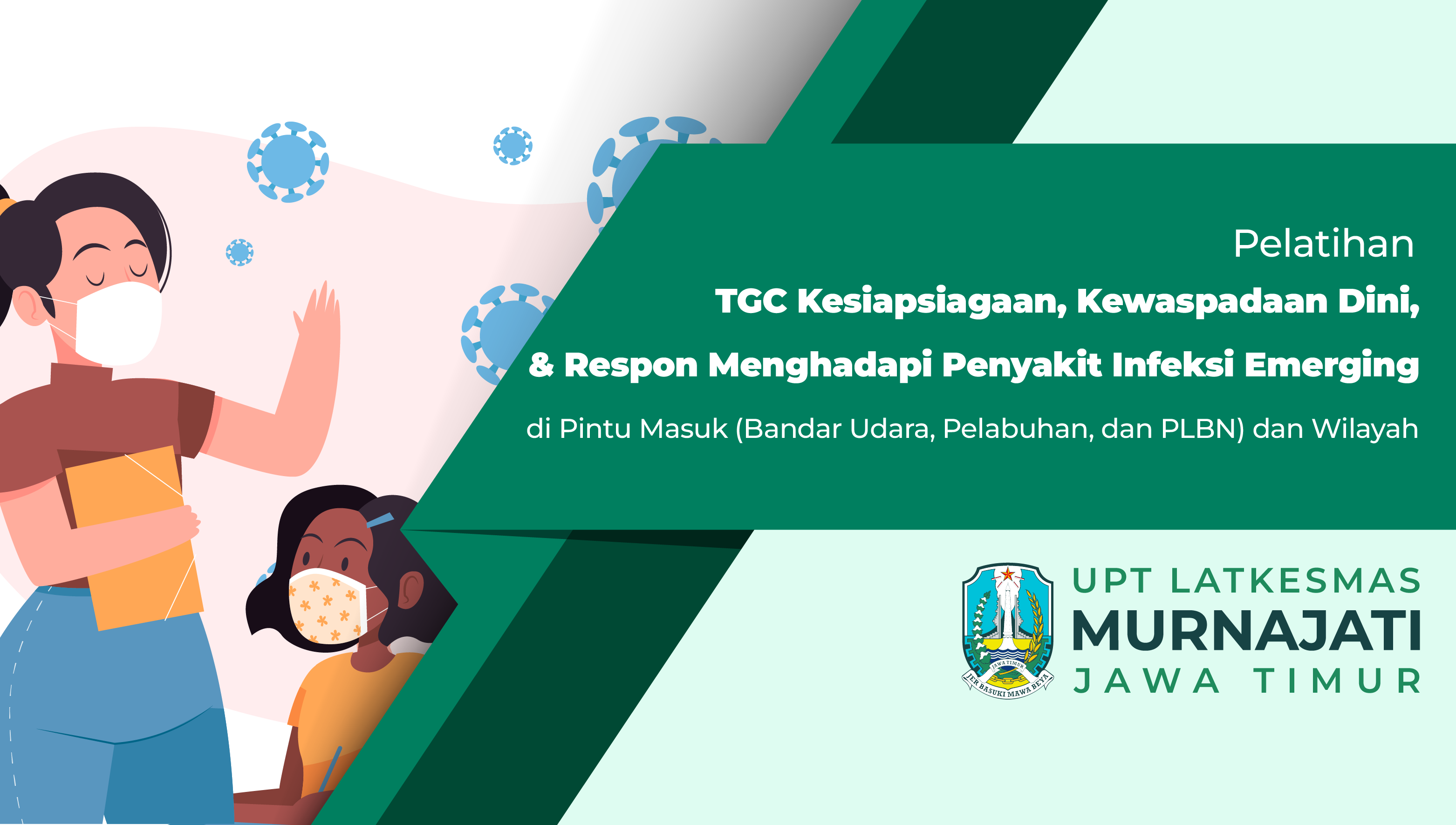 Pelatihan Tim Gerak Cepat (TGC) Kesiapsiagaan, Kewaspadaan Dini, dan Respon Menghadapi Penyakit Infeksi Emerging di Pintu Masuk (Bandar Udara, Pelabuhan, dan PLBN) dan Wilayah Angkatan 1