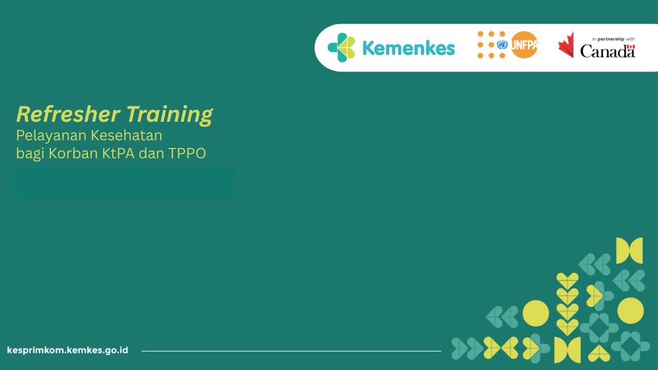 REFRESHER TRAINING PELAYANAN KESEHATAN BAGI KORBAN KTPA & TPPO UNTUK PETUGAS KESEHATAN DI FASILITAS KESEHATAN Angkatan 2