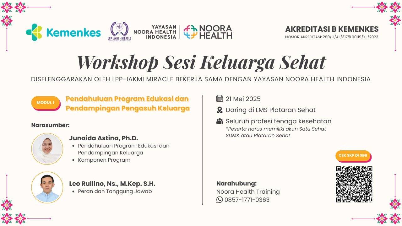 Workshop Sesi Keluarga Sehat Noora Health Untuk Kesehatan Ibu dan Anak Serta Pencegahan Penyakit Tidak Menular Di Rumah Sakit : Pendahuluan Program Edukasi dan Pendampingan Pengasuh Keluarga (PEPPK) dan Puskesmas Angkatan 1