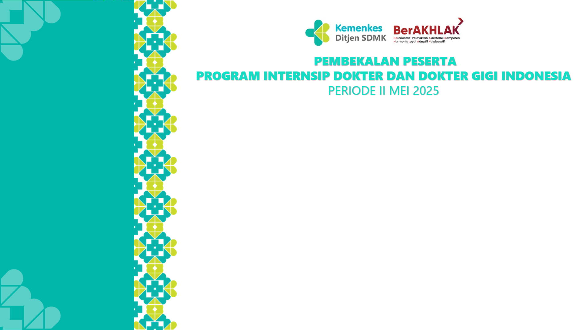 PEMBEKALAN PESERTA PROGRAM INTERNSIP DOKTER INDONESIA  PERIODE MEI TAHUN 2025 PROVINSI JAWA TENGAH 26 - 28 MEI 2025 Angkatan 2
