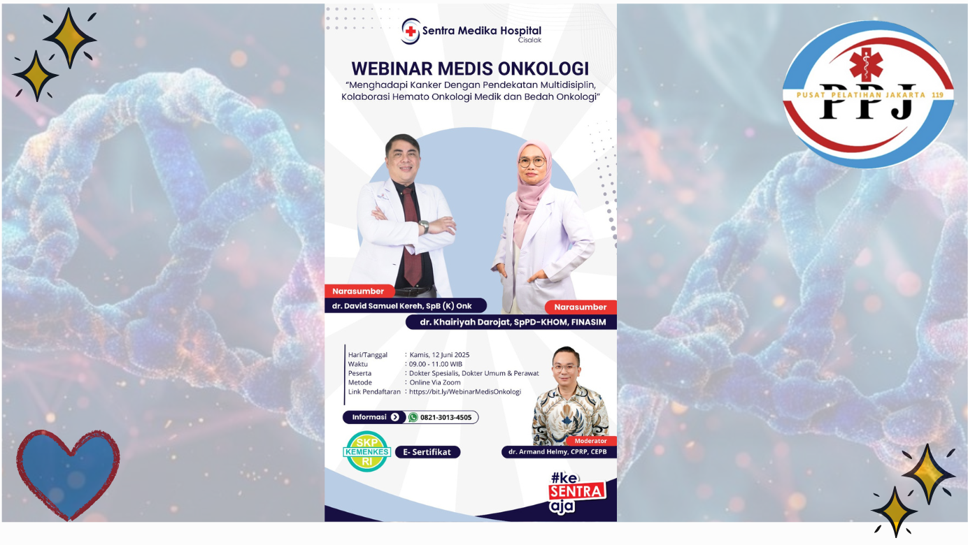 Webinar Perkembangan Terkini Dalam Onkologi Menuju Penanganan Kanker yang Lebih Personal dan Terintegrasi Angkatan 1