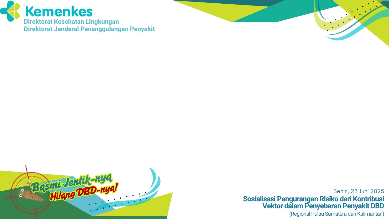 Sosialisasi Pengurangan Risiko dari  Kontribusi Vektor dalam Penyebaran Penyakit DBD, (Regional Pulau Sumatera dan Kalimantan)