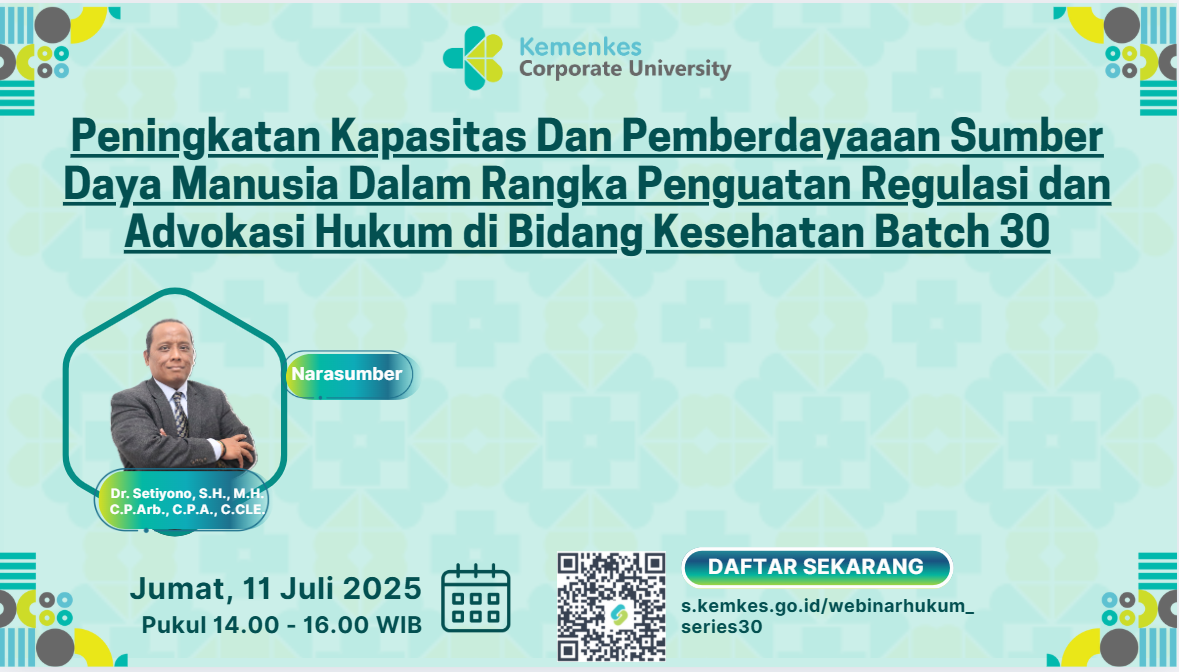 Peningkatan Kapasitas Dan Pemberdayaaan Sumber Daya Manusia Dalam Rangka Penguatan Regulasi dan Advokasi Hukum di Bidang Kesehatan Batch 30