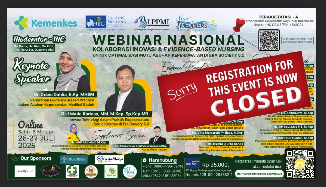 THE 1ST MEDINERS: MEDICAL SURGICAL NURSING EVENT AND SEMINARS 2025 KOLABORASI INOVASI DAN EVIDENCE-BASED NURSING UNTUK OPTIMALISASI MUTU ASUHAN KEPERAWATAN DI ERA SOCIETY 5.0 Angkatan 1